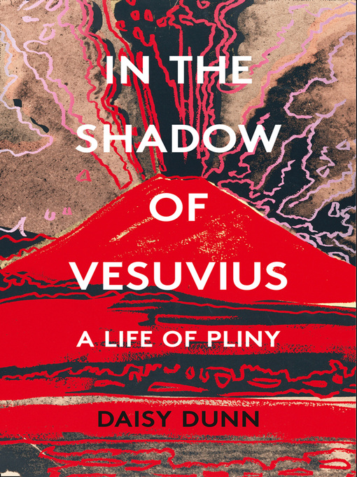 Title details for In the Shadow of Vesuvius by Daisy Dunn - Available